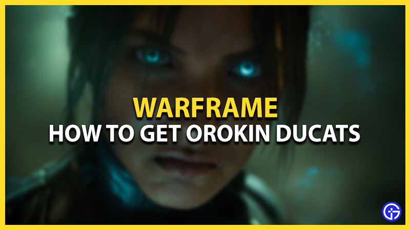 Warframe: How To Get Orokin Ducats