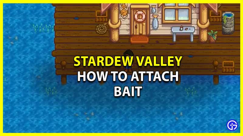 How To Attach Bait To Rod In Stardew Valley