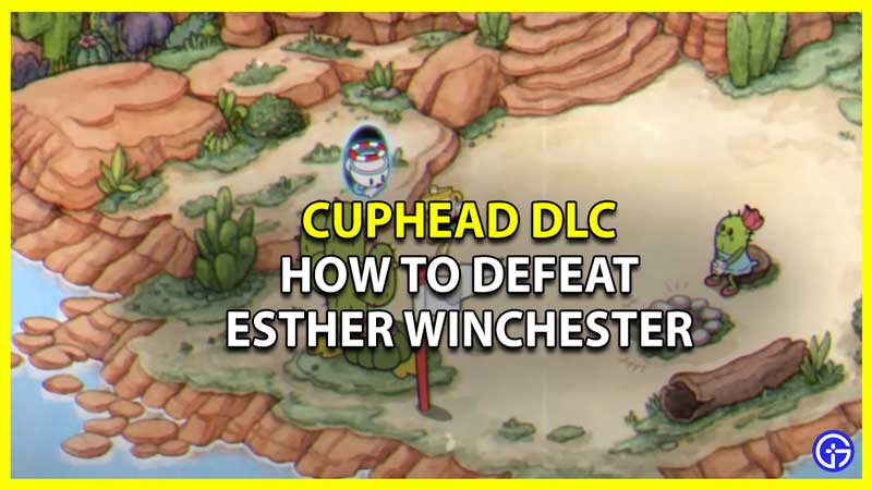 Cuphead - The Delicious Last Course DLC: How To Defeat Esther Winchester
