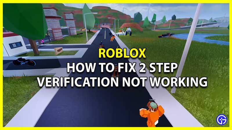 Roblox: How To Fix 2 Step Verification Not Working