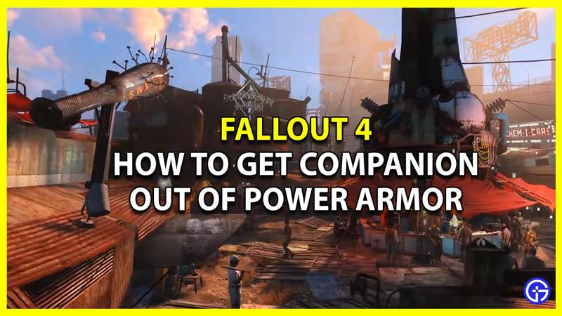 Fallout 4: How To Get Companion Out Of Power Armor