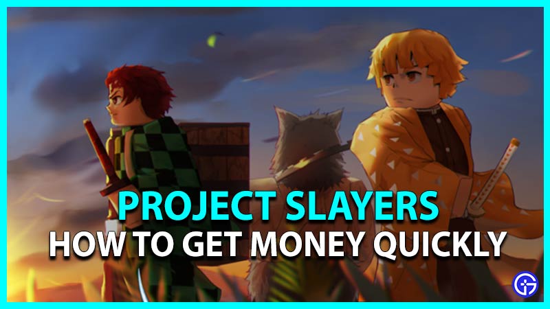 Project Slayers: How To Get Money (Wen) Quickly