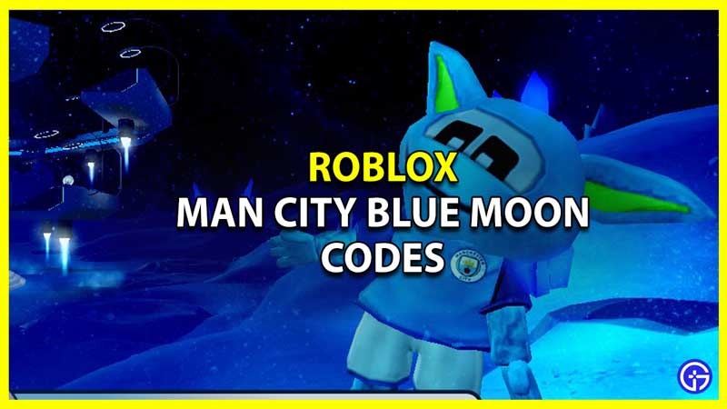 Man City Blue Moon Codes (September 2023) Roblox