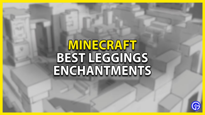 Minecraft: Best Leggings Enchantments