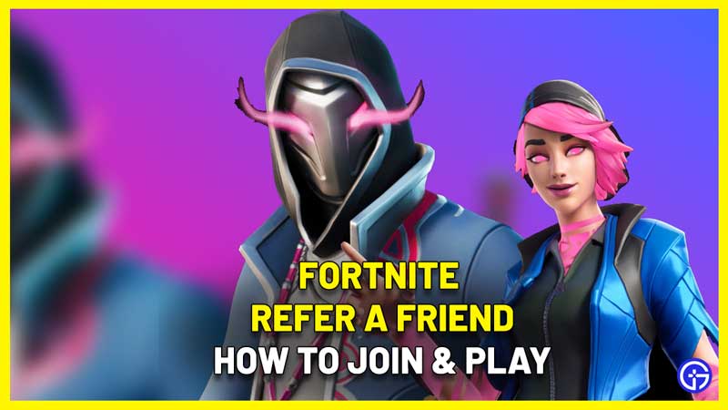 Fortnite Refer A Friend: How To Add Friends & Earn Rewards