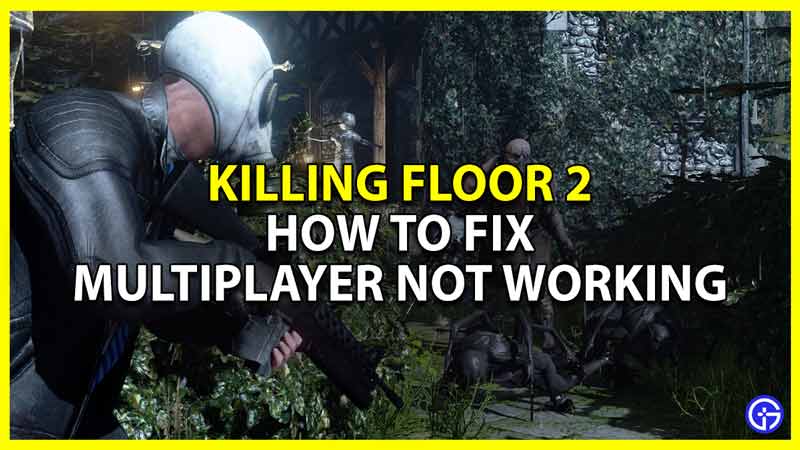 Killing Floor 2 Multiplayer Not Working Fix (2024)