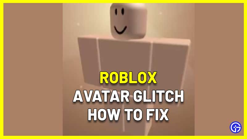 How to Fix Roblox Avatar Glitch Today?