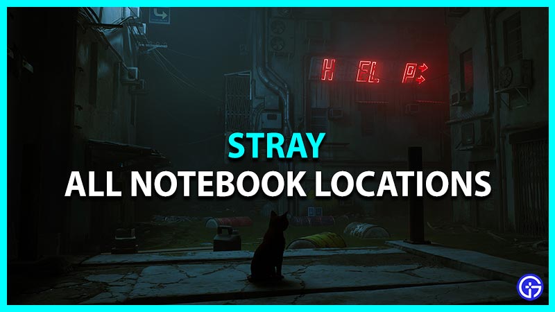 Stray - All Notebook Locations