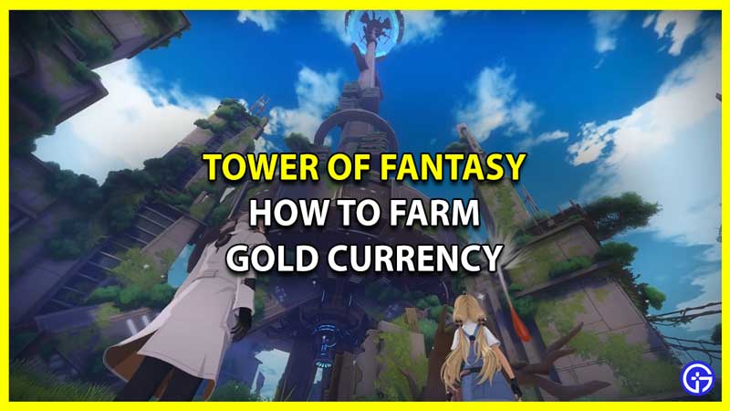 Tower Of Fantasy: Gold Currency Farm Guide