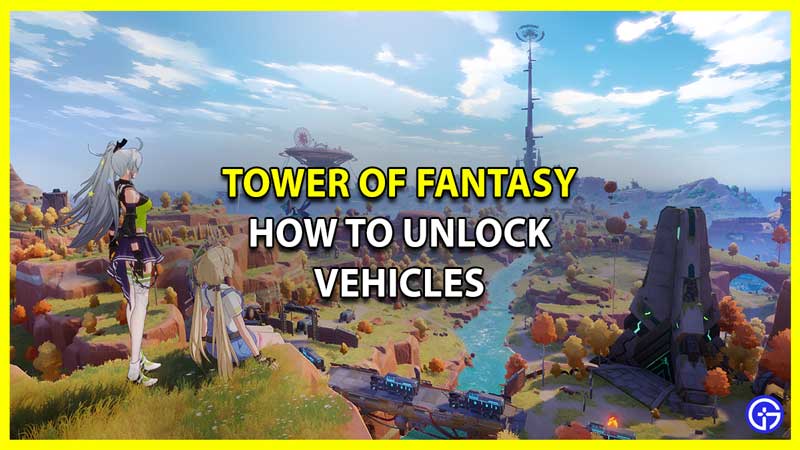 Tower Of Fantasy: How To Unlock All Vehicles Or Mounts