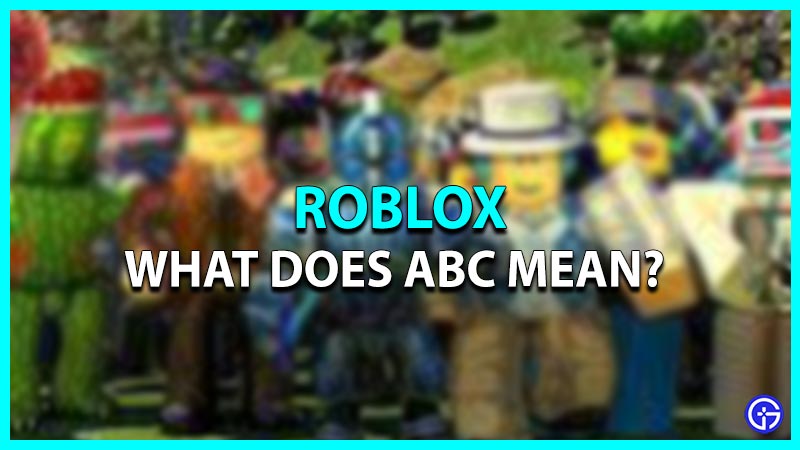 Roblox: What Does ABC Mean?