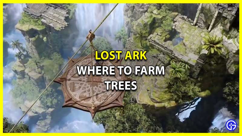 Lost Ark: Where To Farm Trees