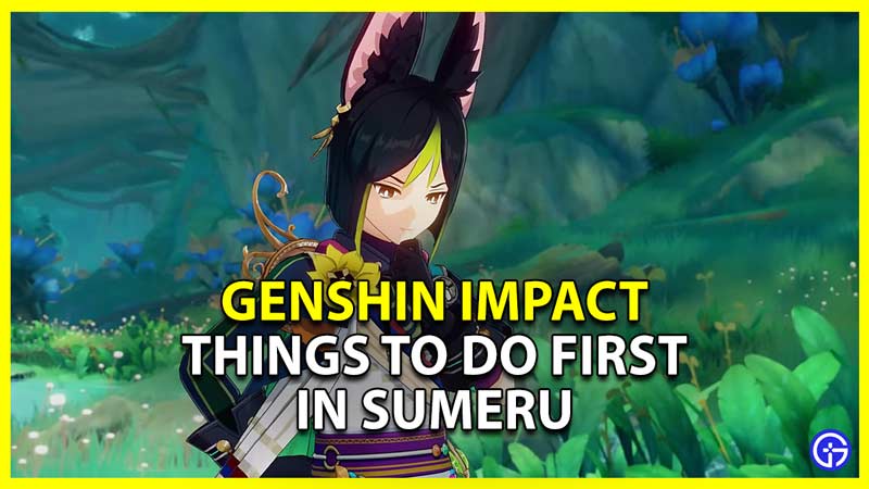 Genshin Impact: 3 Things To Do First In Sumeru