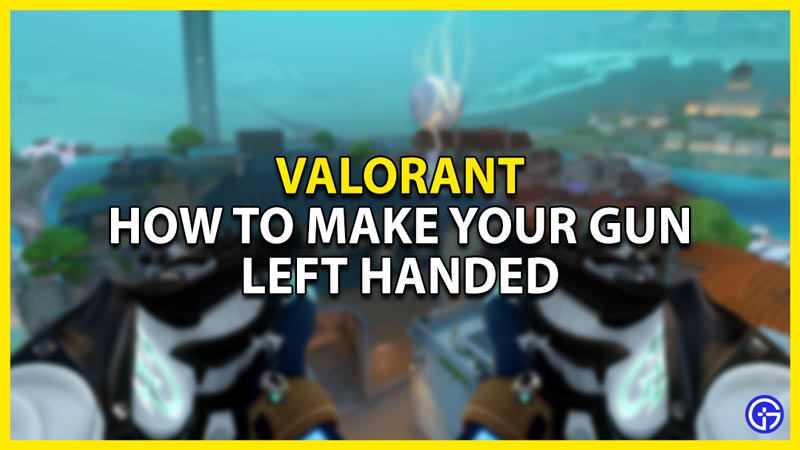 Valorant: How To Make Gun Left Handed