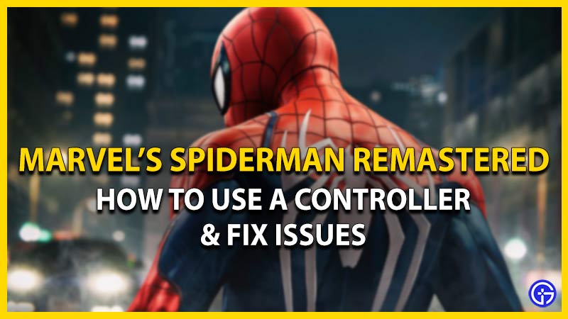 Spiderman Remastered PC: How To Connect & Fix PS4, PS5, & Xbox Controller Issues