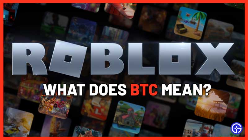 What Does BTC Mean In Roblox? (Answered)
