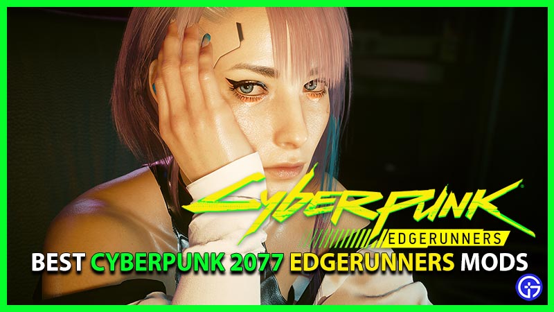 40+ Best Cyberpunk 2077 Edgerunners Mods (Update Content Patch 1.6)