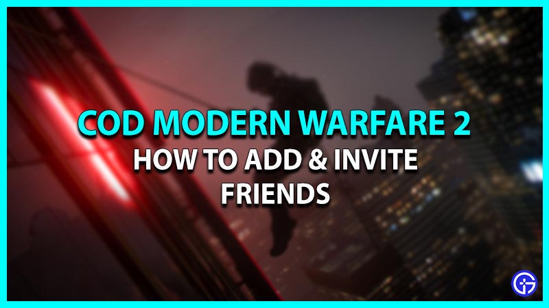 Modern Warfare 2: How To Add & Invite Friends