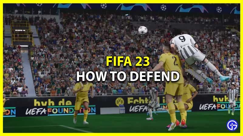FIFA 23: How To Defend Like Pro Players