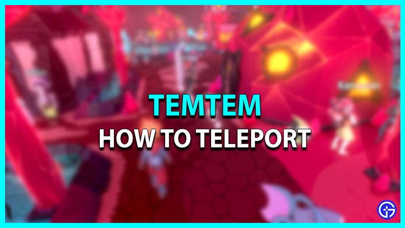 Temtem: How To Teleport