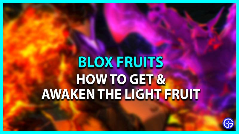 Blox Fruits: How To Get And Awaken Light Fruits