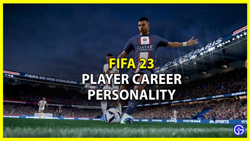 FIFA 23: What Is Player Career Personality? (Explained)