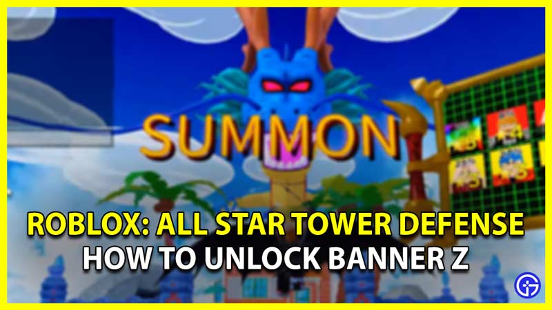 How To Unlock Banner Z In All Star Tower Defense (ASTD)