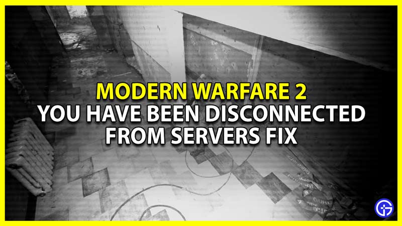 Modern Warfare 2 You Have Been Disconnected From Servers Fix