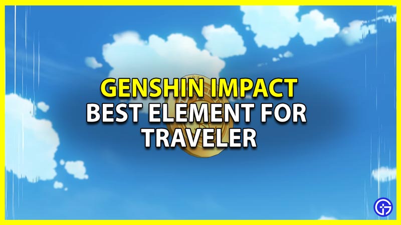 Genshin Impact: Best Element For Traveler