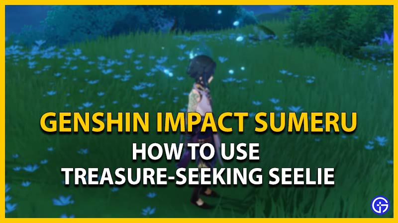 Genshin Impact Sumeru: How To Use Treasure-Seeking Seelie