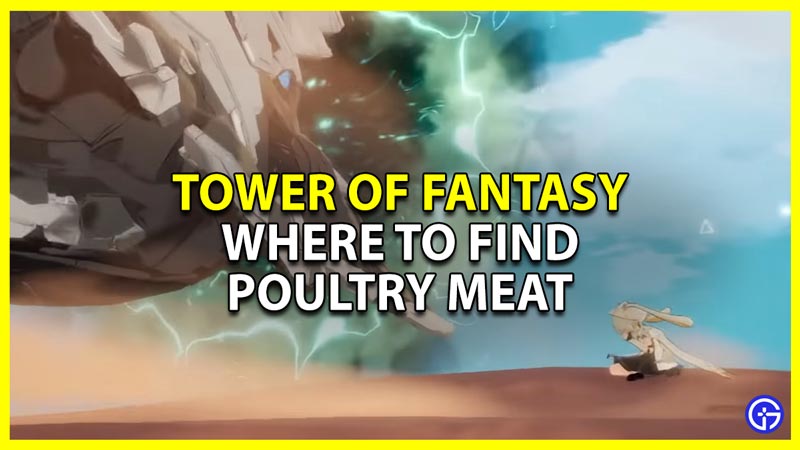 Tower Of Fantasy: Where To Find Poultry Meat (Map Locations)