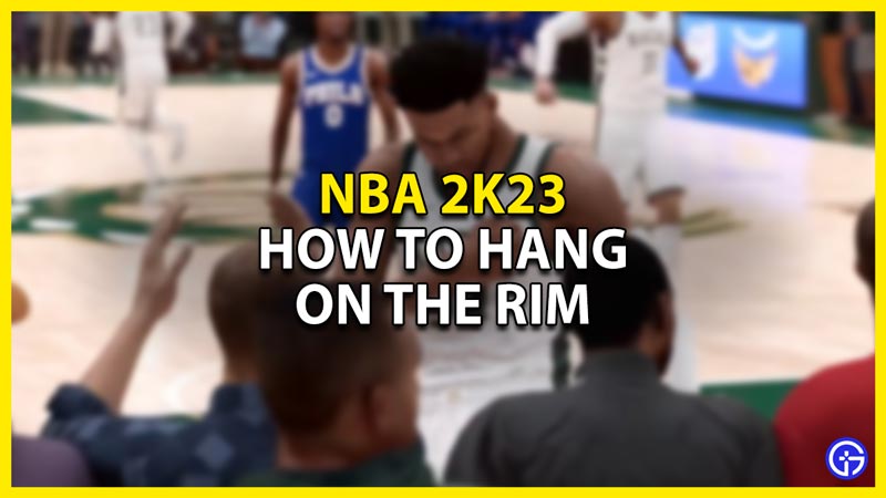 NBA 2K23: How To Hang On The Rim