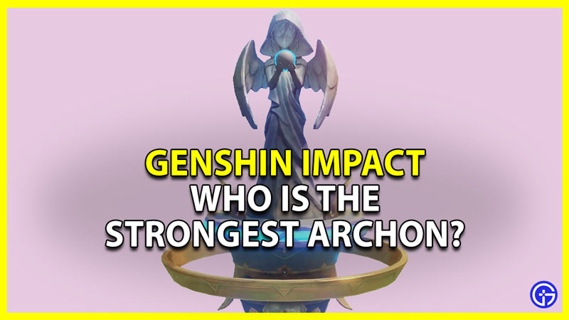 Genshin Impact: Archons Ranked From Strongest To Weakest