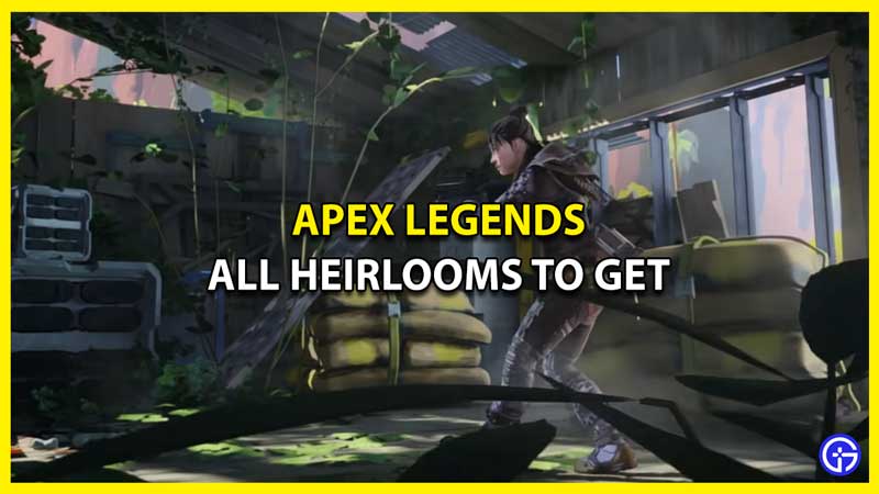 Apex Legends: All Heirlooms To Get