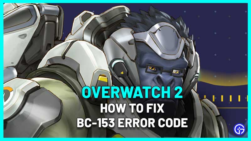 Overwatch 2: How To Fix BC-153 Error Code