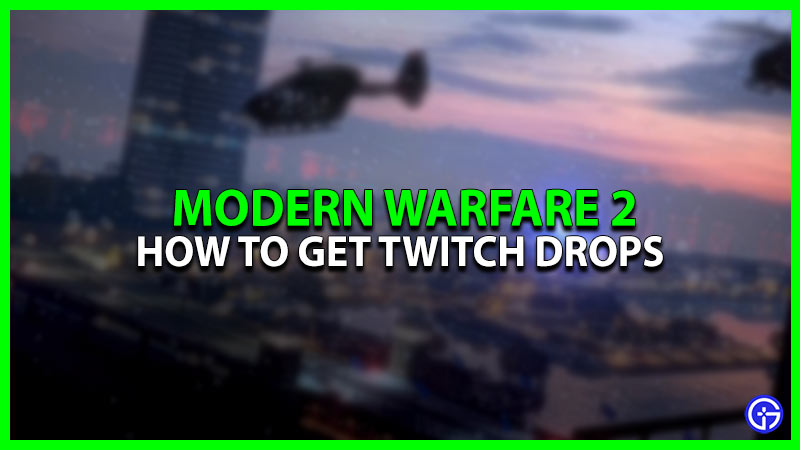 COD Modern Warfare 2: How To Get Twitch Drops