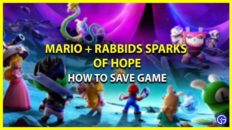 How To Save Game In Mario + Rabbids Sparks Of Hope