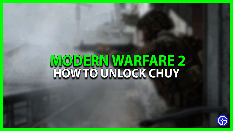 COD Modern Warfare 2: How To Unlock Chuy