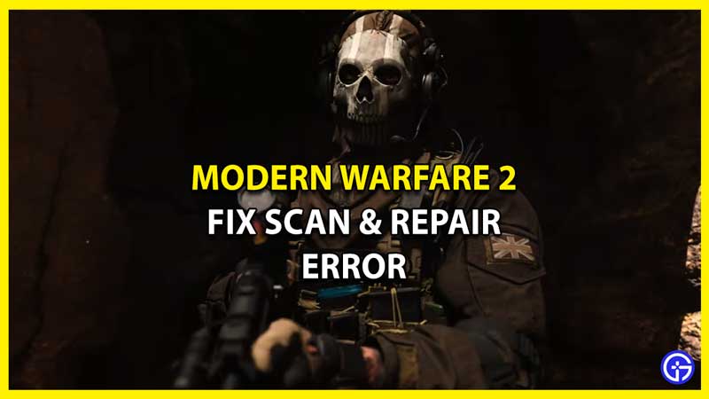 Modern Warfare 2 ‘Scan & Repair’ Error - How To Fix