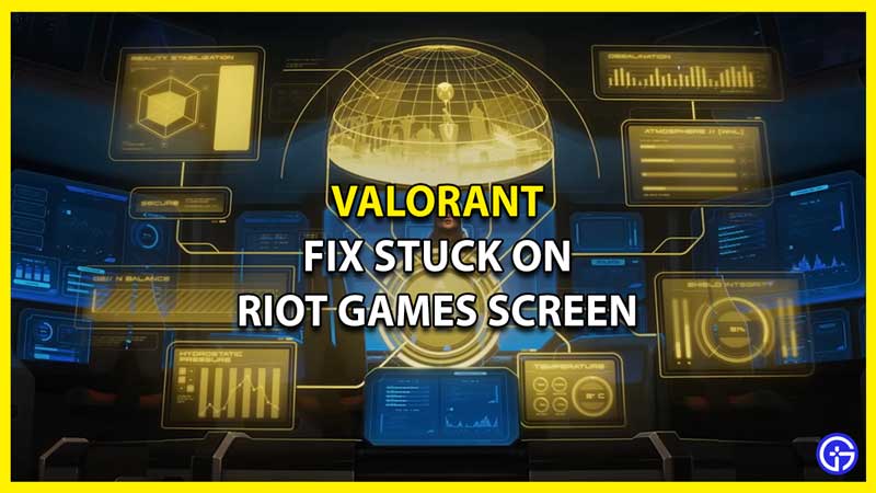 Valorant Stuck On Riot Games Screen - Loading Screen Error Fix
