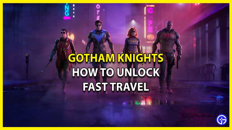 Gotham Knights: How To Unlock Fast Travel