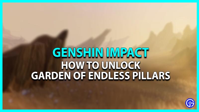 Genshin Impact: How To Unlock Garden Of Endless Pillars