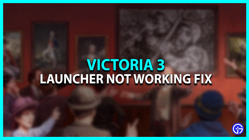 Victoria 3: Launcher Not Working [Fix]