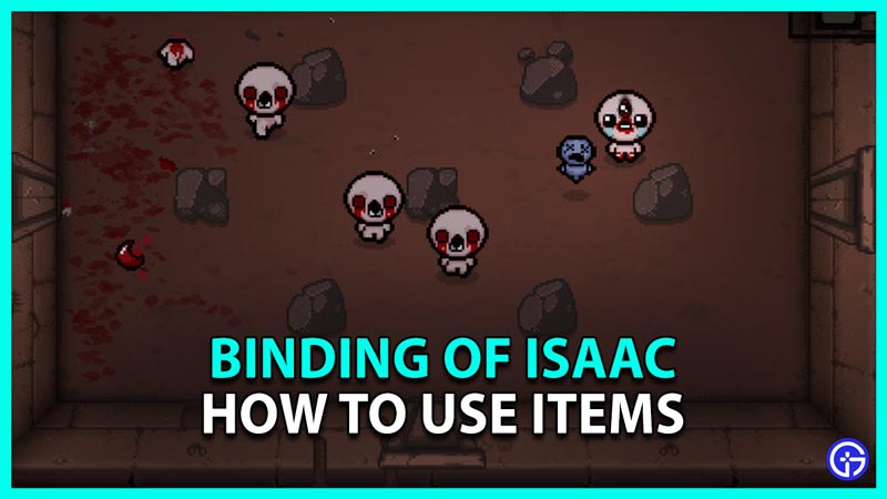 How To Use Items In Binding Of Isaac