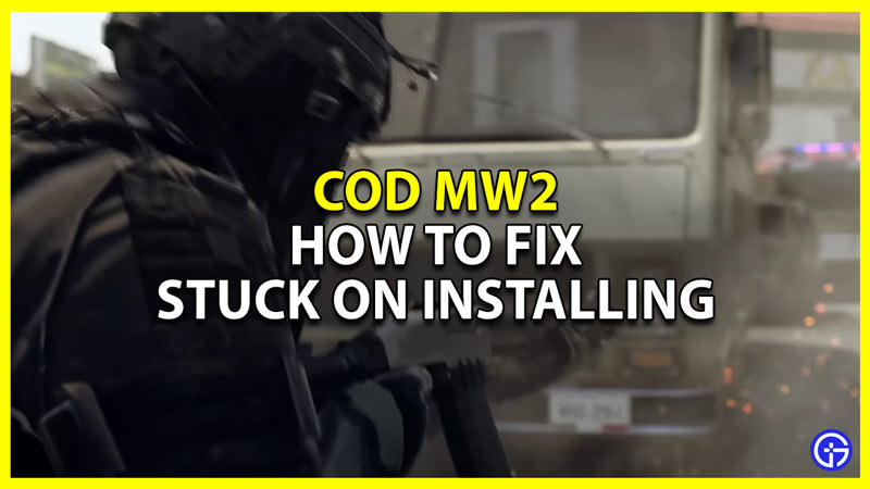 CoD MW2 Stuck On Installing Fix (PC & Consoles)