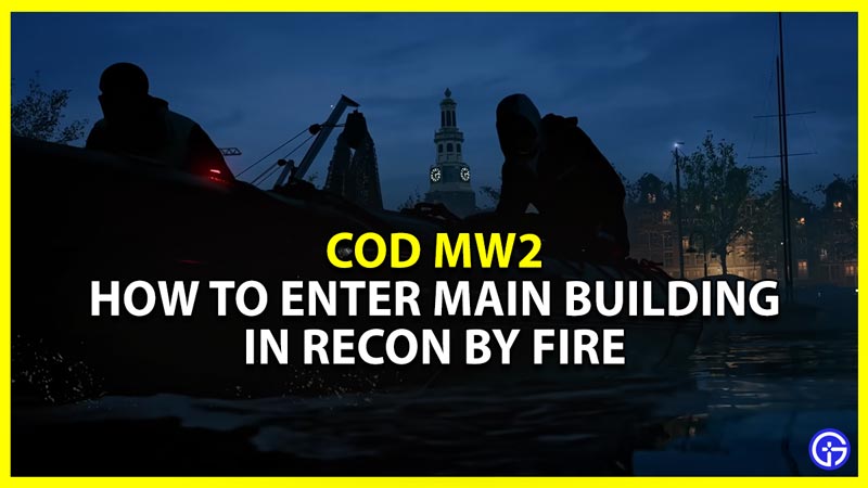 CoD MW2 Recon By Fire: How To Enter Main Building
