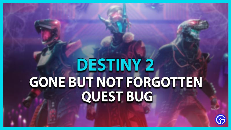 Destiny 2 Gone But Not Forgotten Quest Bug: How To Complete