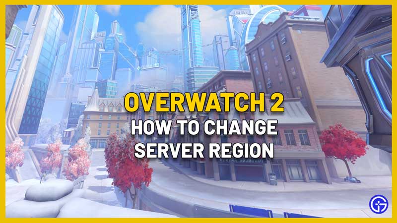 How To Change Server Region In Overwatch 2