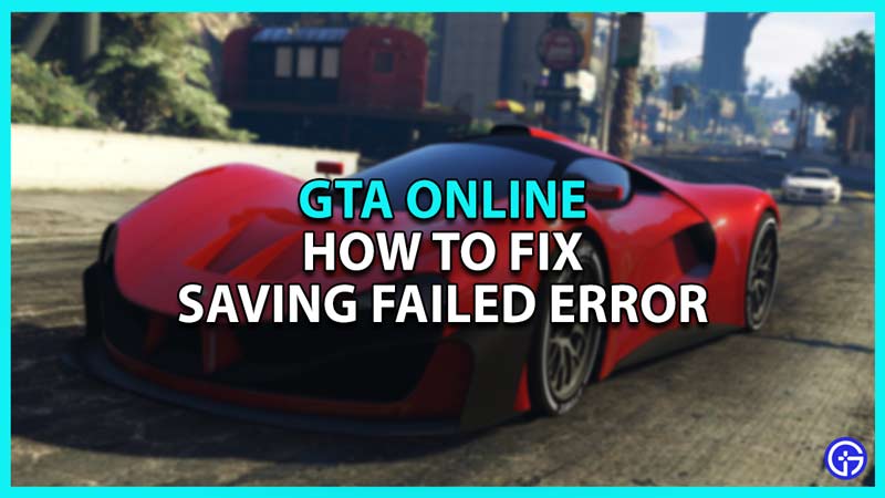 GTA Online Saving Failed Error Fix