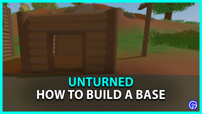 How To Build A Base In Unturned